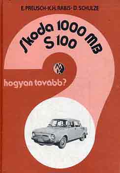 Preusch-Rabis-Schulze - Skoda 1000 MB, S 100 Hogyan tovább?