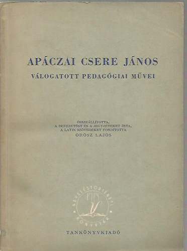 Apczai Csere Jnos - Apczai Csere Jnos vlogatott pedaggiai mvei