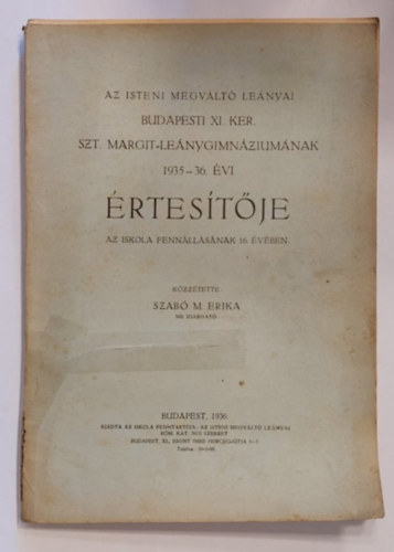 Az isteni megváltó leányai /Redemptorissza szerzetesnők/ budapesti XI. ker. Szt. Margit Leánygimnáziumának 1935-36 évi értesítője.