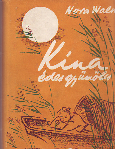 Nora Waln - Kína, édes gyümölcs