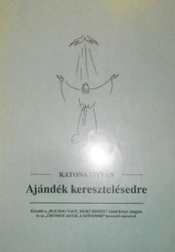 Katona István - Ajándék keresztelésedre