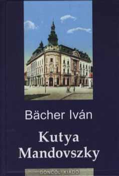 Bächer Iván - Kutya Mandovszky (családtörténetek)