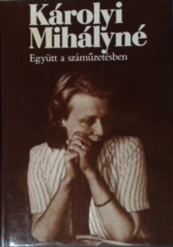 K�rolyi Mih�lyn� - Egy�tt a sz�m�zet�sben