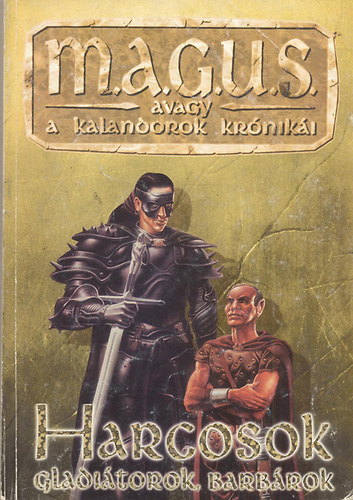 Jakab; Kovács; Lakatos; Novák - M.A.G.U.S. avagy a kalandorok krónikái: Harcosok, Gladiátorok, Barbárok