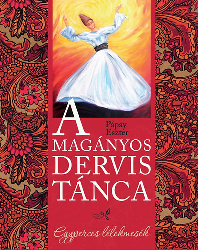 Ppay Eszter - A magnyos dervis tnca
