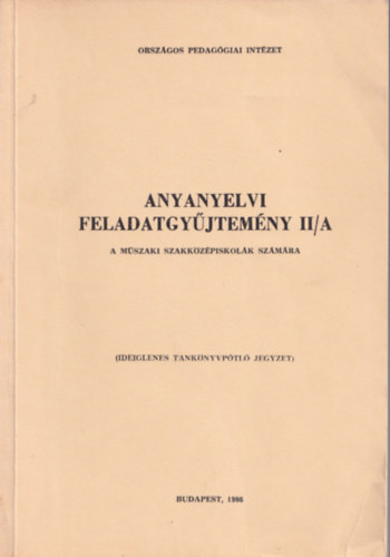 Anyanyelvi feladatgyjtemny II/A a mszaki szakkzpiskolk szmra