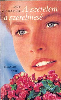Sacy von Blondel - A szerelem a szerelmes�