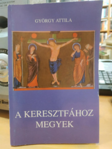 Gyrgy Attila - A keresztfhoz megyek