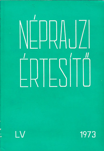 Szolnoky Lajos (szerk.) - Nprajzi rtest 1973 (LV.) - A Nprajzi Mzeum vknyve