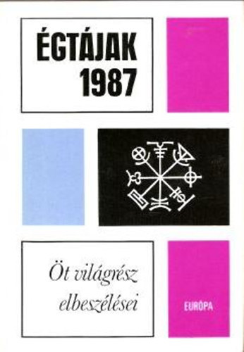 Gy. Horv�th L�szl� (szerk.) - �gt�jak 1987 (�t vil�gr�sz elbesz�l�sei)