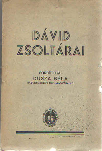 Dusza Béla (ford.) - Dávid zsoltárai
