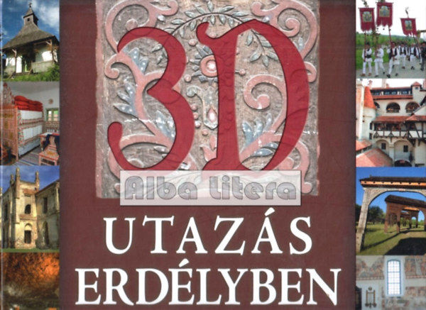 Zima Szabolcs - 3D utazs Erdlyben - rta s szerkesztette: Zima Szabolcs