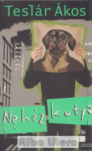 Teslár Ákos - Nehéz kutya
