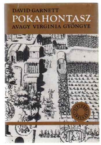 David Garnett - Pokahontasz avagy Virginia gyöngye (Századok,emberek)