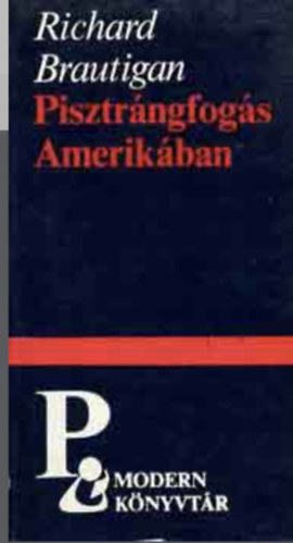 Richard Brautigan - Pisztr�ngfog�s Amerik�ban - Egy d�li t�bornok az amerikai polg�rh�bor�ban