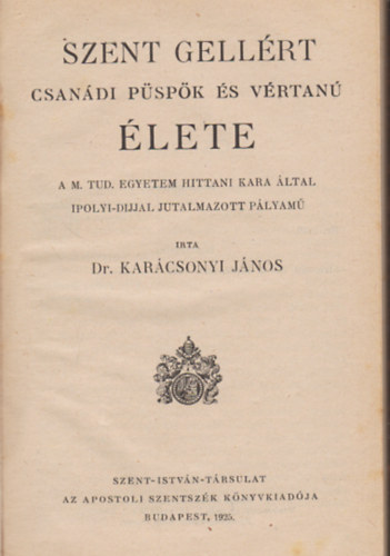 Dr. Karácsonyi János - Szent Gellért csanádi püspök és vértanú élete (I.kiadás)