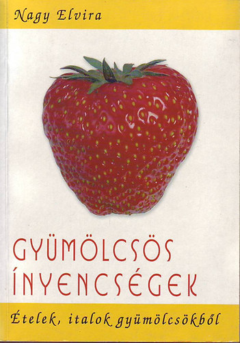 Nagy Elvira - Gymlcss nyencsgek - telek, italok gymlcskbl