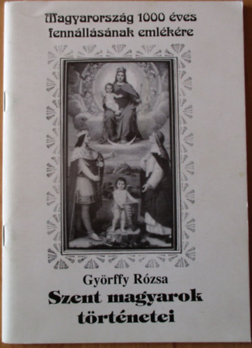 Gy�rffy R�zsa - Szent magyarok t�rt�netei.Chov�n L�r�nt illusztr�ci�ival.