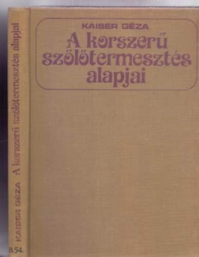 Kaiser Gza - A korszer szltermeszts alapjai (41 brval)