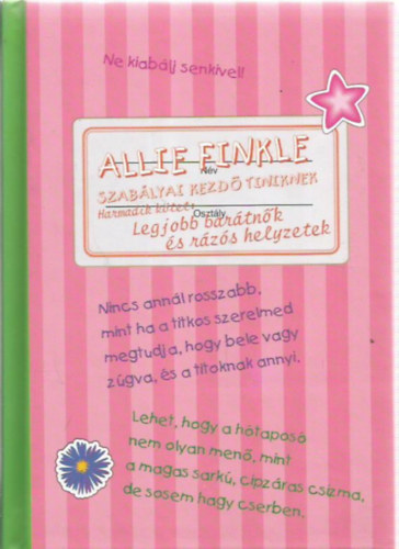 Meg Cabot - Allie Finkle szab�lyai kezd� tiniknek - Harmadik k�nyv: Legjobb bar�tn�k �s r�z�s helyzetek