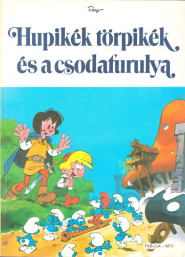 Yvan Delporte, Szerk.: Havas Fanny, Ford.: Liszkay Szilvia - Hupikk trpikk s a csodafurulya (Sajt kppel)