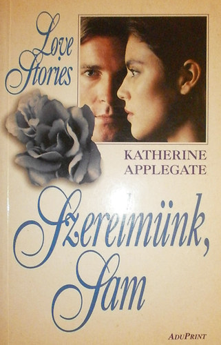Katherine Appelgate - Szerelmnk, Sam