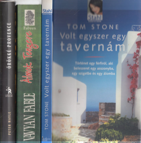 Peter Mayle, Vavyan Fable, Tom Stone - 3 db romantikus regény: Örökké Provence + Álmok tengere + Volt egyszer egy tavernám