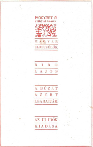 Bibó Lajos - A búzát azért learatják (elbeszélések)