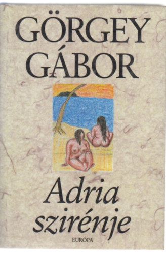 Görgey Gábor - Adria szirénje