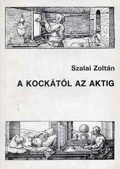 Szalai Zolt�n - A kock�t�l az aktig