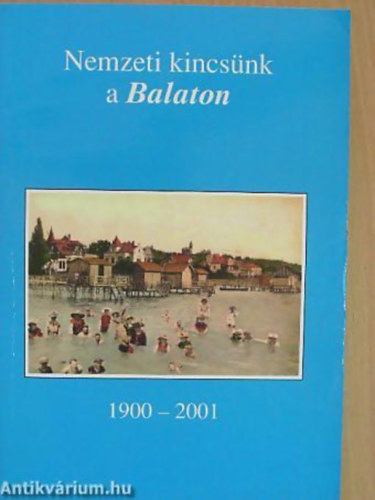 Koltay József dr. (szerk.) - Nemzeti kincsünk a Balaton