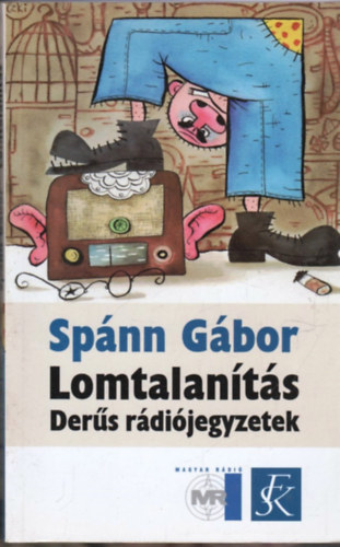 Sp�nn G�bor - Lomtalan�t�s (der�s r�di�jegyzetek)