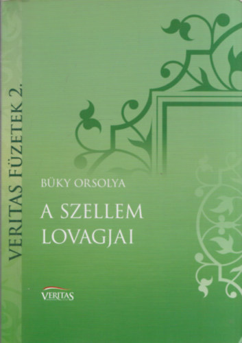 Bky Orsolya - A szellem lovagjai (A Magyar Corvin-lnc, a Magyar Corvin-koszor s a Magyar Corvin-dszjelvny kitntets trtnete)