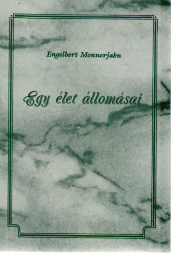 Engelbert Monnerjahn - Egy �let �llom�sai. P�ter Kentenich �s m�ve