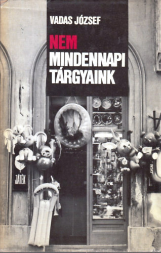 Vadas Jzsef - Nem mindennapi trgyaink
