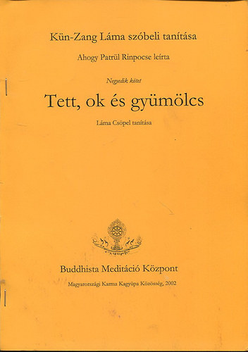 Patrl Rinpocse - Tett, ok s gymlcs - buddhista meditci (Lma Cspel tantsa IV.)