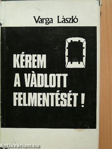 Varga L�szl� - K�rem a v�dlott felment�s�t!