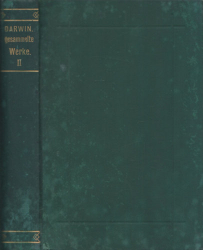 Charles Darwin - ber die Entstehung der Arten durch natrliche Zuchtwahl (Ch. Darwin's Gesammelte Werke II.)