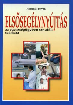 Hornyk Istvn - Elsseglynyjts (az egszsggyben tanulk szmra)