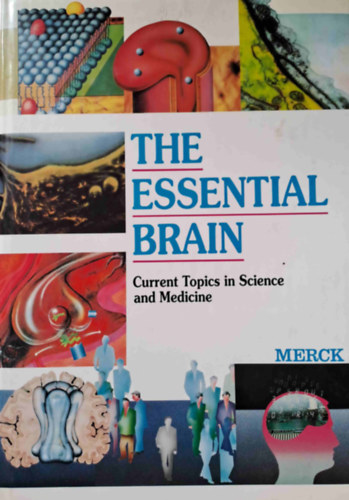 The Essential Brain - Current Topics in Science and Medicine (A n�lk�l�zhetetlen agy - A tudom�ny �s az orvostudom�ny aktu�lis t�m�i)