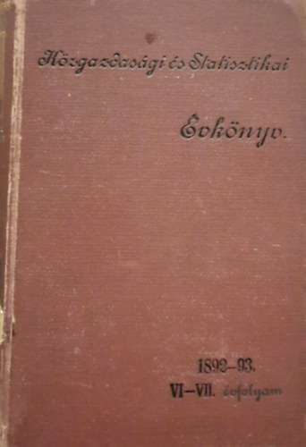 Jekelfalussy Jzsef (Szerk.), Vargha Gyula - Kzgazdasgi s Statisztikai vknyv hatodik-hetedik vfolyam 1892-93.