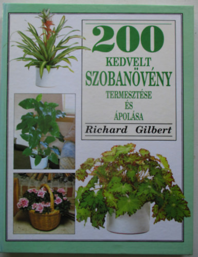 Richard Gilbert - 200 kedvelt szoban�v�ny termeszt�se �s �pol�sa