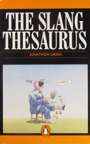Jonathon Green - The Slang Thesaurus