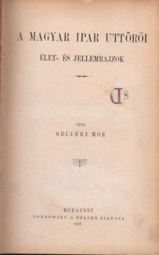Gell�ri M�r - A magyar ipar utt�r�i - �let- �s jellemrajzok
