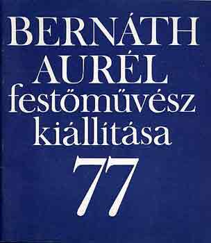 Cifka Ptern (szerk.) - Bernth Aurl festmvsz killtsa, Tihanyi Mzeum '77