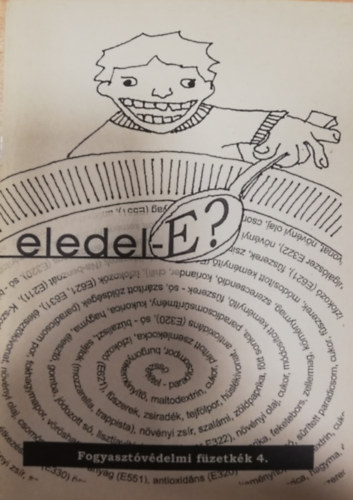 kolgiai Stdi Gyr, Dr. Kalas Gyrgy (szerk.) - Eledel-E? (Fogyasztvdelmi fzetkk 4.)