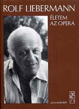 Rolf Liebermann - Életem az opera
