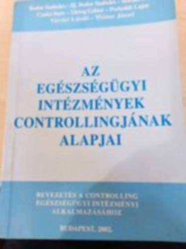 Bodor - Bordás - Czakó - Méreg - Porkoláb - Vízvári - Az egészségügyi intézmények controllingjának alapjai