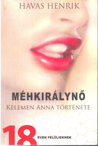 Havas Henrik - Méhkirálynő (Kelemen Anna története)