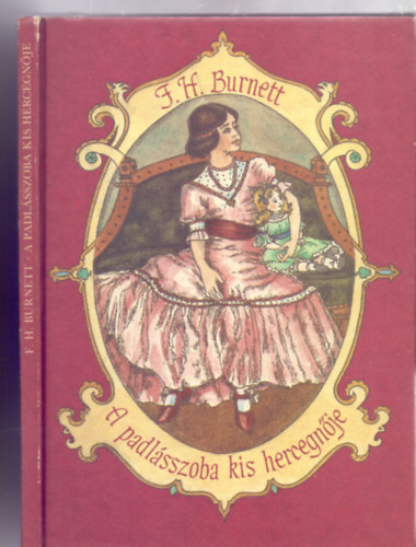 F. H. Burnett, Ford�totta: Pog�ny K�zm�r - A padl�sszoba kis hercegn�je (R�nyi Krisztina rajzaival)